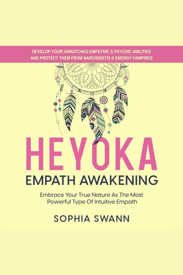 Heyoka Empath Awakening: Embrace Your True Nature As The Most Powerful Type Of Intuitive Empath - Develop Your Unmatched Empathic & Psychic Abilities And Protect Them From Narcissists & Energy Vampires - cover