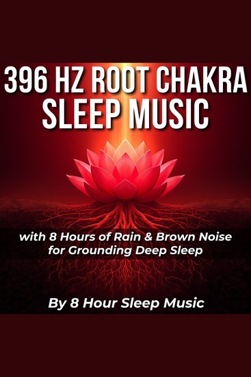 396 Hz Root Chakra Sleep Music with 8 Hours of Rain & Brown Noise for Grounding Deep Sleep - cover