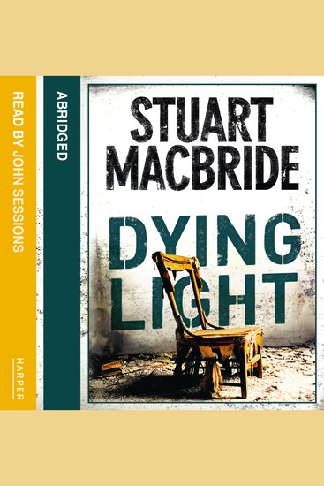 Dying Light: The second book of the No1 bestselling Scottish crime thriller Logan McRae detective series (Logan McRae Book 2) - cover