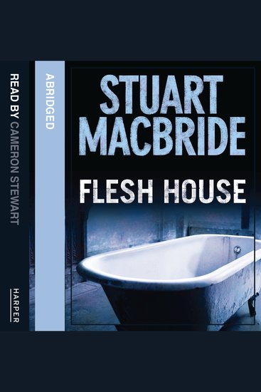 Flesh House: The fourth Logan McRae thriller No1 in Sunday Times bestseller Scottish detective crime series (Logan McRae Book 4) - cover