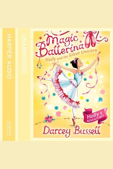 Holly and the Silver Unicorn (Magic Ballerina Book 14) - cover