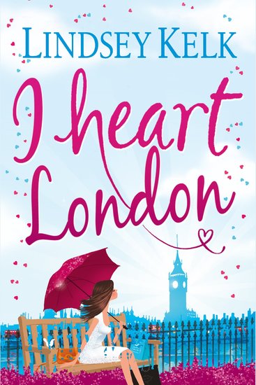 I Heart London: Hilarious heartwarming and relatable: escape with this bestselling romantic comedy (I Heart Series Book 5) - cover