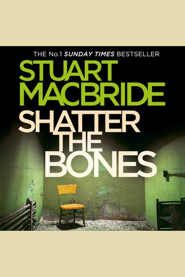 Shatter the Bones: The seventh book of the No1 Sunday Times bestselling Scottish crime thriller Logan McRae detective series (Logan McRae Book 7) - cover