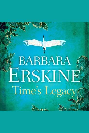 Time’s Legacy: A gripping historical fiction from the Sunday Times bestseller of The Ghost Tree - cover