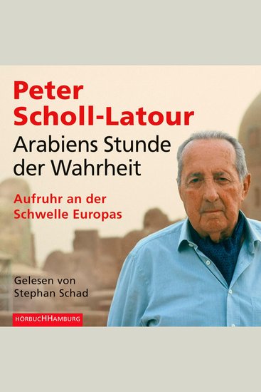 Arabiens Stunde der Wahrheit - Aufruhr an der Schwelle Europas - cover