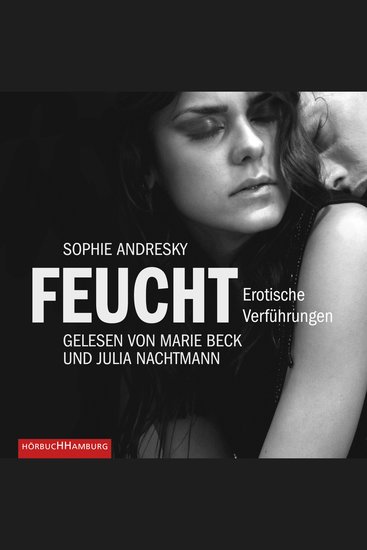 Erotik Hörbuch Edition: Feucht - Erotische Verführungen - cover