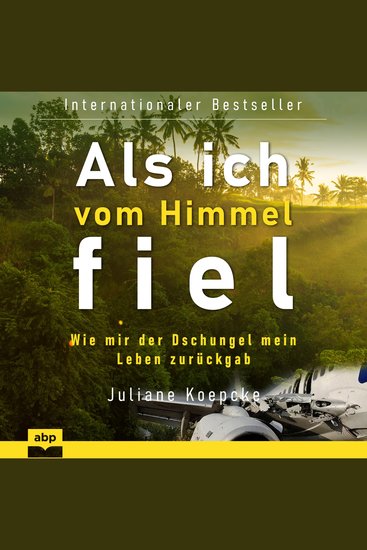 Als ich vom Himmel fiel - Wie mir der Dschungel mein Leben zurückgab (Ungekürzt) - cover