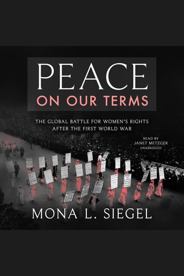 Peace on Our Terms - The Global Battle for Women’s Rights After the First World War - cover