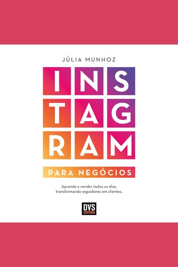 Instagram para Negócios - Aprenda a vender todos os dias transformando seguidores em clientes - cover