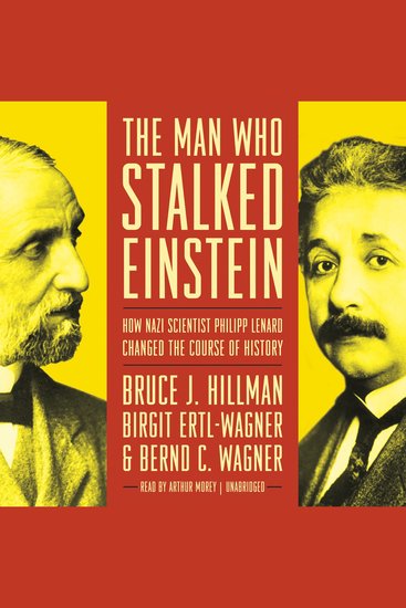 The Man Who Stalked Einstein - How Nazi Scientist Philipp Lenard Changed the Course of History - cover