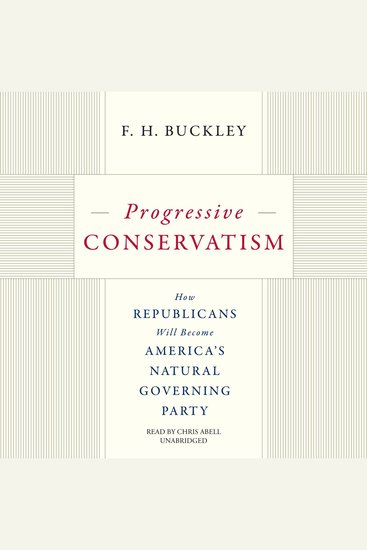 Progressive Conservatism - How Republicans Will Become America's Natural Governing Party - cover