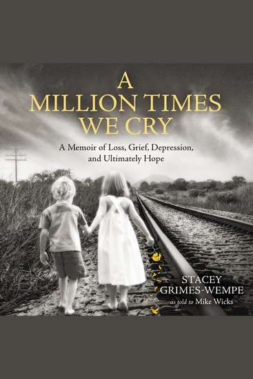 A Million Times We Cry - A Memoir of Loss Grief Depression and Ultimately Hope - cover