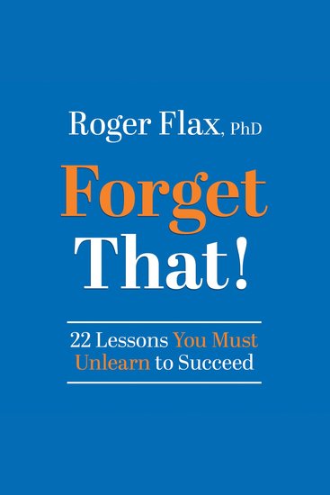 Forget That! - 22 Lessons You Must Unlearn to Succeed - cover