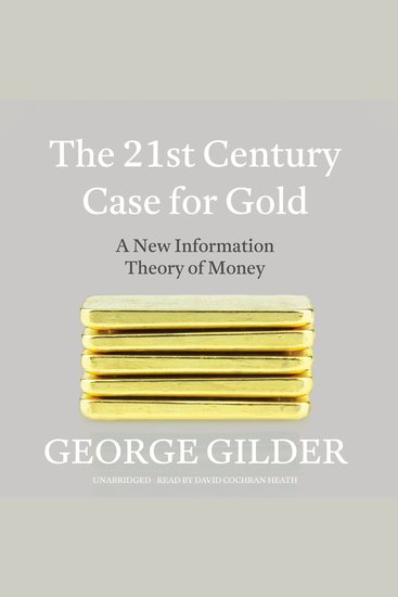 The 21st Century Case for Gold - A New Information Theory of Money - cover