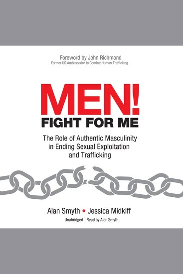 Men! Fight for Me - The Role of Authentic Masculinity in Ending Sexual Exploitation and Trafficking - cover