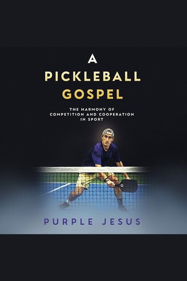 A Pickleball Gospel - The Harmony of Competition and Cooperation in Sport - cover