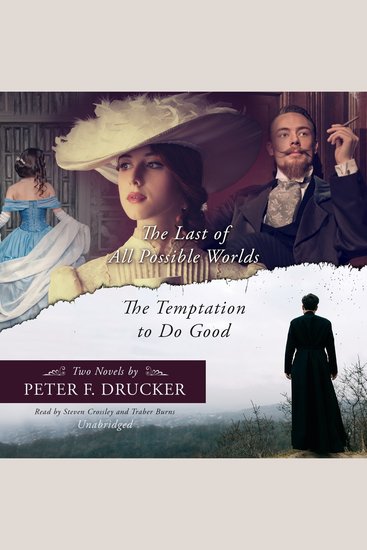 The Last of All Possible Worlds and The Temptation to Do Good - Two Novels by Peter F Drucker - cover