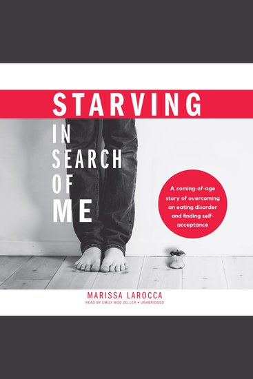 Starving in Search of Me - A Coming-of-Age Story of Overcoming an Eating Disorder and Finding Self-Acceptance - cover