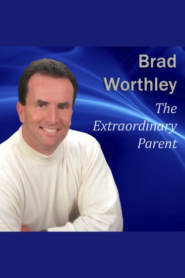 The Extraordinary Parent - 10 Simple Steps to Raising Positive Children - cover