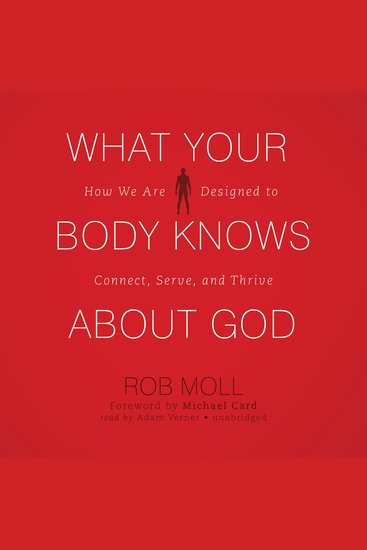 What Your Body Knows about God - How We Are Designed to Connect Serve and Thrive - cover