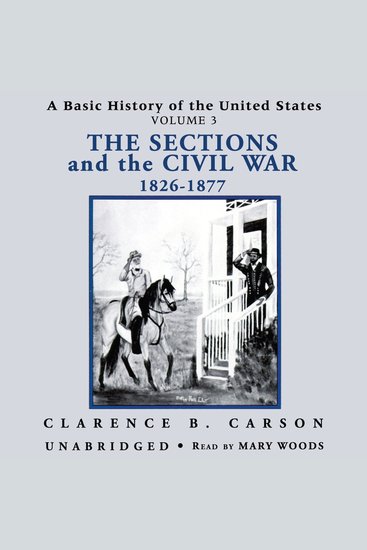 A Basic History of the United States Vol 3 - The Sections and the Civil War 1826–1877 - cover