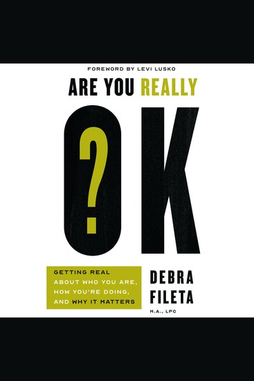 Are You Really OK? - Getting Real About Who You Are How You’re Doing and Why It Matters - cover