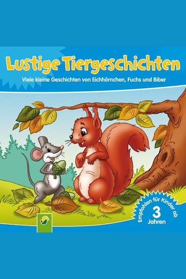 Lustige Tiergeschichten - Viele kleine Geschichten von Eichhörnchen Fuchs und Biber - cover