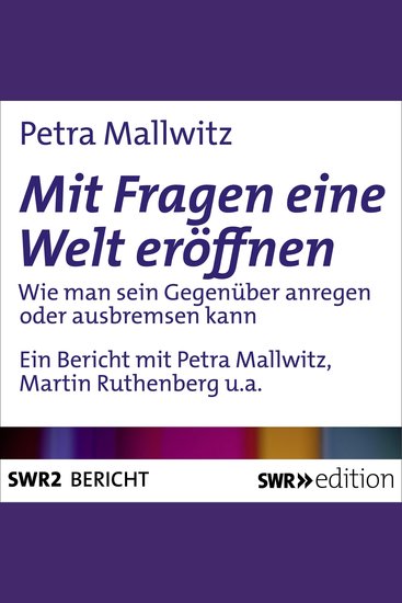 Mit Fragen die Welt eröffnen - Wie man sein Gegenüber anregen oder ausbremsen kann - cover