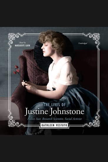The Lives of Justine Johnstone - Follies Star Research Scientist Social Activist - cover