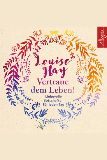 Vertraue dem Leben! - Liebevolle Botschaften für jeden Tag - cover