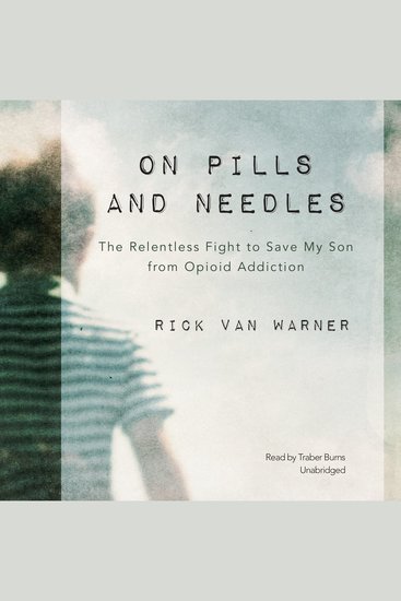 On Pills and Needles - The Relentless Fight to Save My Son from Opioid Addiction - cover