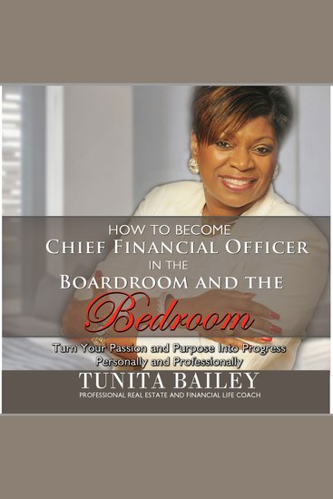 How to Become Chief Financial Officer in the Boardroom and the Bedroom - Turn Your Passion and Purpose into Progress Personally and Professionally - cover