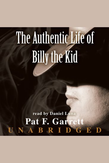 The Authentic Life of Billy the Kid - A Faithful and Interesting Narrative - cover