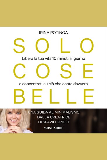 Solo cose belle - Libera la tua vita 10 minuti al giorno e concentrati su ciò che conta davvero - cover