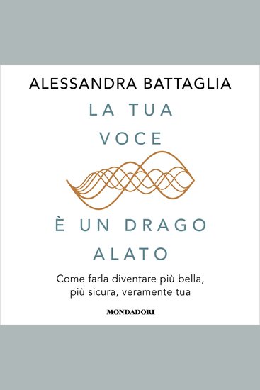 La tua voce è un drago alato - Come farla diventare più bella più sicura veramente tua - cover