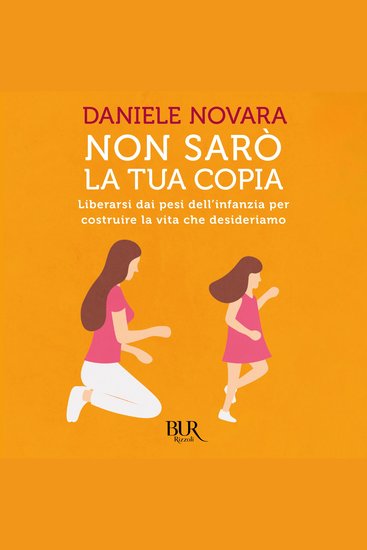 Non sarò la tua copia - Liberarsi dei pesi dell'infanzia per costruire la vita che desideriamo - cover
