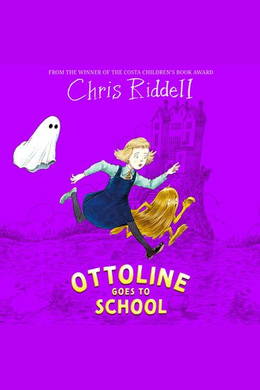 Ottoline Goes to School - A Beautifully Illustrated Mystery-Adventure - cover
