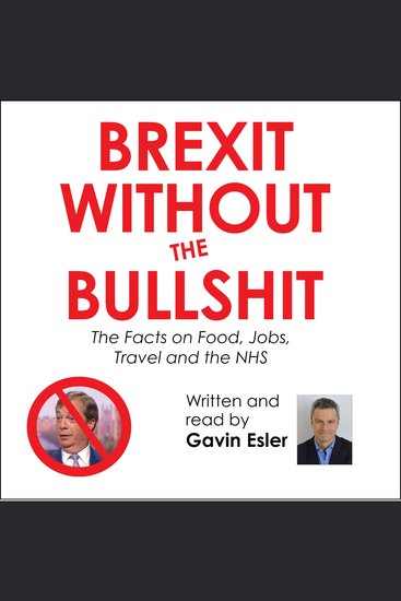 Brexit Without the Bullshit - The Facts on Food Jobs Travel and the NHS - cover