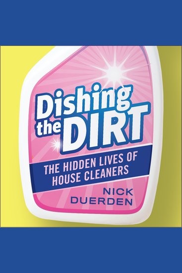 Dishing the Dirt - The Hidden Lives of House Cleaners - cover