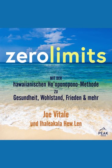 Zero Limits Mit der hawaiianischen Ho'oponopono-Methode zu Gesundheit Wohlstand Frieden und mehr - cover