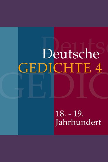 Deutsche Gedichte 4 - Werke von Christian Fürchtegott Gellert Magnus Gottfried Lichtwer Johann Wilhelm Ludwig Gleim Friedrich Gottlieb Klopstock Gotthold Ephraim Lessing Christian Friedrich Daniel Schubart und anderen - cover