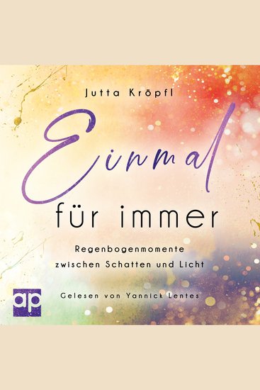 Einmal für immer - Regenbogenmomente zwischen Schatten und Licht - cover