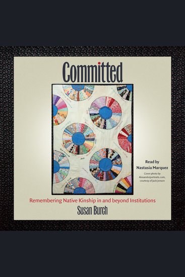 Committed - Remembering Native Kinship in and beyond Institutions - cover