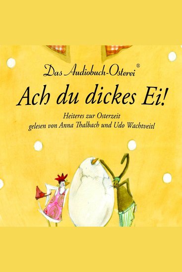 Ach du dickes Ei! - Heiteres zur Osterzeit - cover