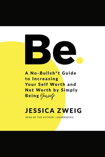 Be: A No-Bullsh*t Guide to Increasing Your Self Worth and Net Worth by Simply Being Yourself - cover
