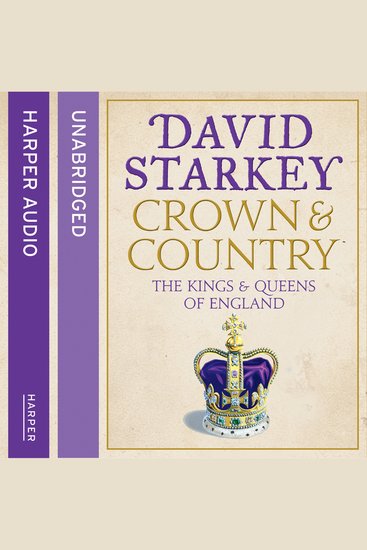 Crown and Country: A History of England through the Monarchy - cover