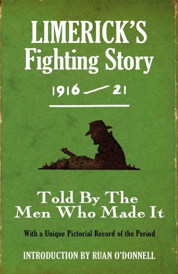 Limerick's Fighting Story 1916 - 21 - Told By The Men Who Made It With A Unique Pictorial Record of the Period - cover