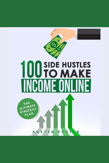 100 Side Hustles To Make Extra Income Online - The Ultimate Strategy Plan - cover