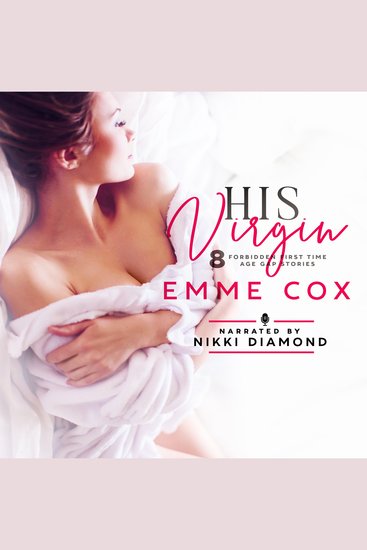 His Virgin - 8 Forbidden First Time Age Gap Stories - cover