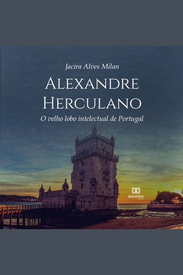 Alexandre Herculano - O velho lobo intelectual de Portugal - cover